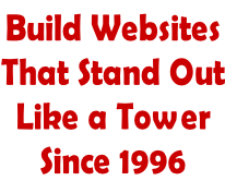 Build Websites  That Stand Out Like a Tower Since 1996